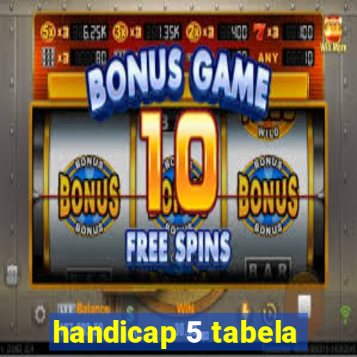 handicap 5 tabela